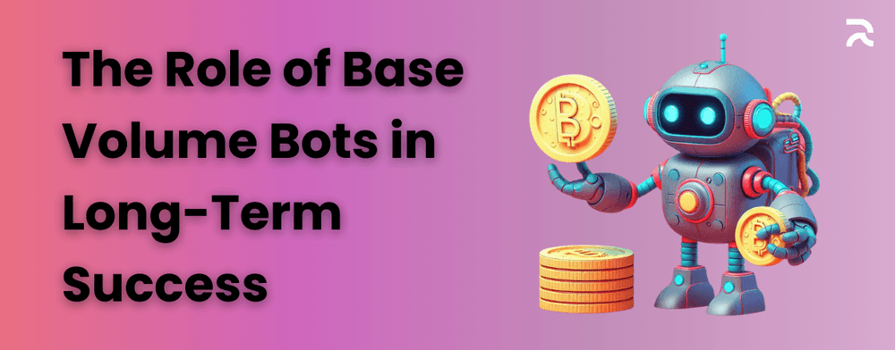 The Role of Base Volume Bots in Long-Term Success