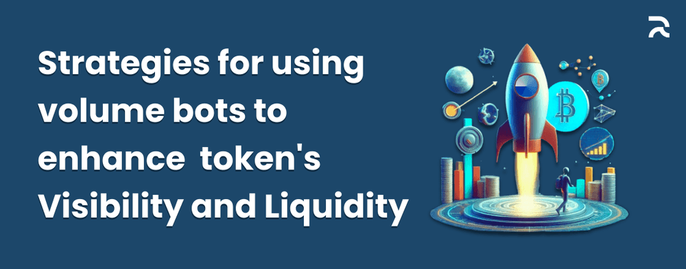 Strategies for using volume bots to enhance token's Visibility and Liquidity