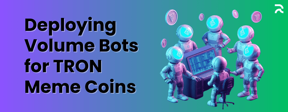 The Ultimate Guide to Deploying Volume Bots for TRON Meme Coins