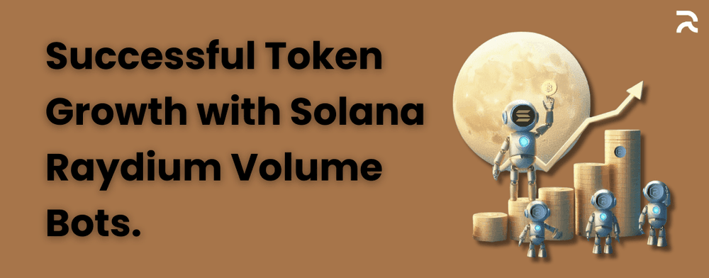 Successful Token Growth with Solana Raydium Volume Bots