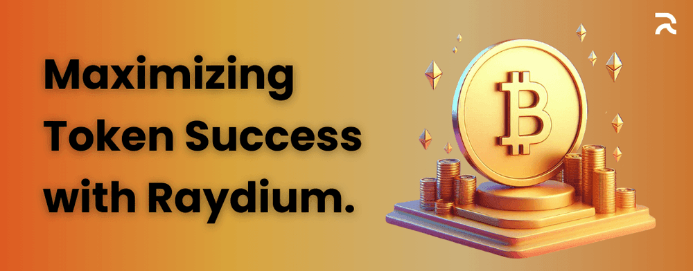 Maximizing Token Success with Raydium