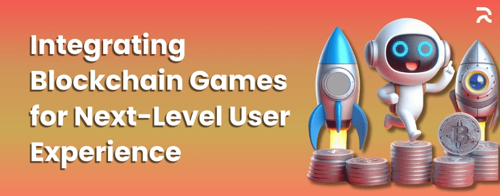 Integrating Blockchain Games for Next-Level User Experience.