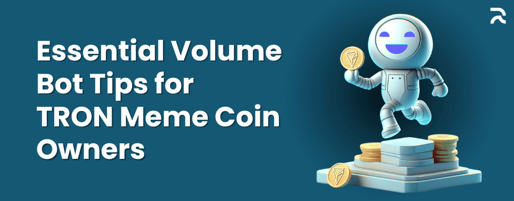 What TRON Meme Coin Owners Need to Know About Volume Bots