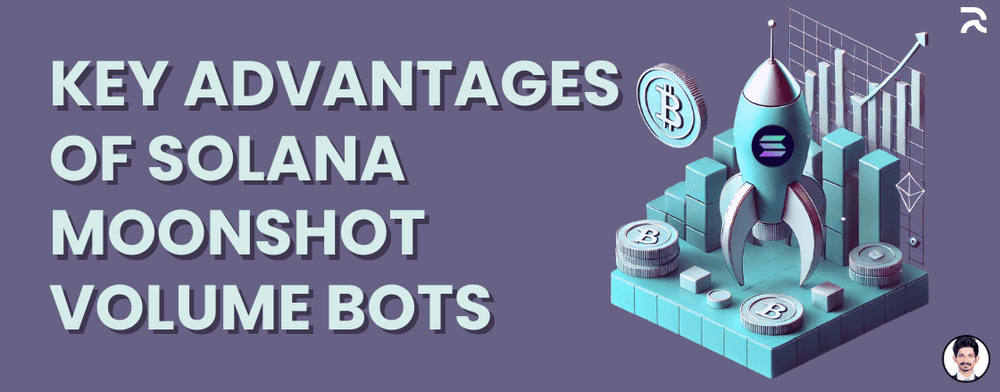 Top Benefits of Using a Solana Moonshot Volume Booster Bot for Your Token