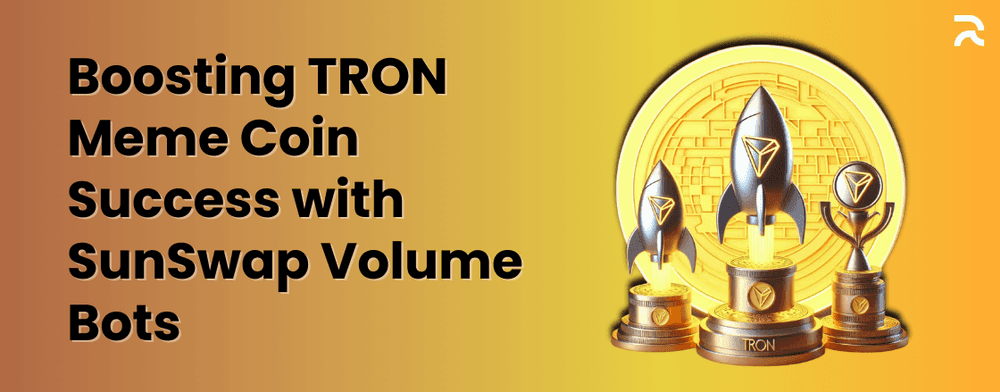 Maximizing TRON Meme Coin Potential with Volume Bots on SunSwap