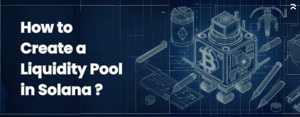 How to Create a Liquidity Pool in Solana: A Step-by-Step Guide