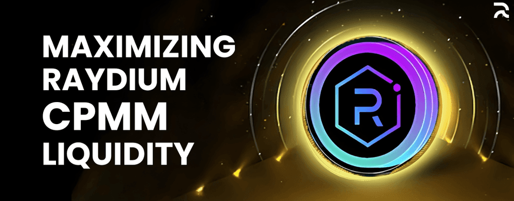 Maximizing Raydium CPMM Liquidity