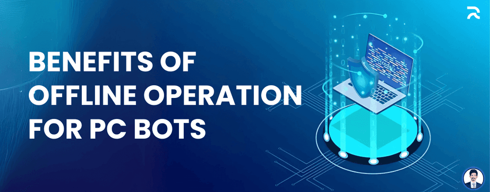 Benefits of Offline Operation for PC Bots