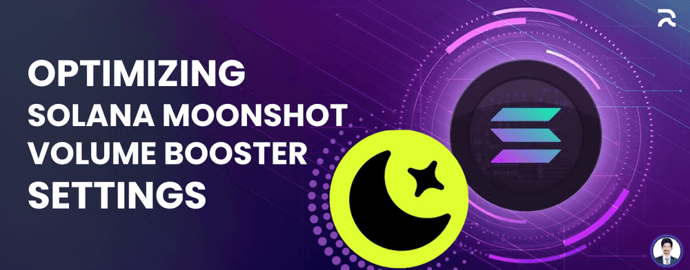 Customizing Your Solana Moonshot Volume Booster Bot - Best Settings for Maximum Impact