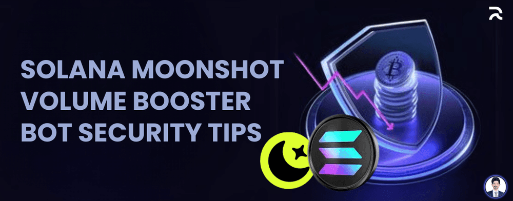 Security Considerations When Using the Solana Moonshot Volume Booster Bot